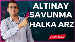 ALTINAY SAVUNMA TEKNOLOJİLERİ  HALKA ARZ | ALTINAY SAVUNMA HALKA ARZ  |YENİ HALKA ARZ |HALKA ARZ