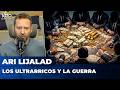 LOS ULTRARRICOS Y LA GUERRA | El editorial de Ari Lijalad