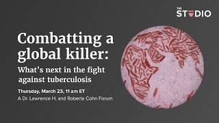 Combatting a global killer: What’s next in the fight against tuberculosis