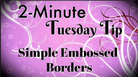 Simply Simple 2-MINUTE TUESDAY TIP - Simple Embossed Borders by Connie Stewart