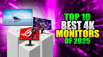 Top 10 Best 4K Monitors of 2025 | Ultimate Buying Guide for Creators, Gamers & Productivity