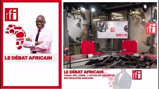 LE DEBAT AFRICAIN : TCHAD, RDC, CHINE …L'ACTUALITE VUE PAR LES EDITORIALISTES AFRICAINS