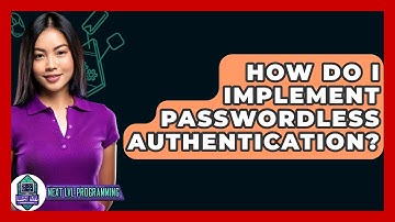 How Do I Implement Passwordless Authentication? - Next LVL Programming