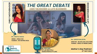 The Motherhood Debate - Early Motherhood vs Late Motherhood. Are there Benefits of Late Motherhood ?