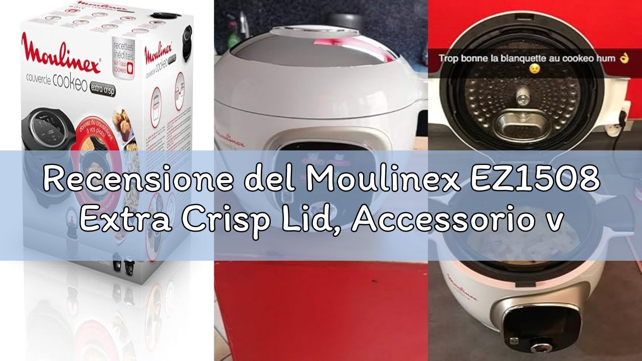 Recensione del Moulinex EZ1508 Extra Crisp Lid, Accessorio versatile, 4 Funzioni Automatiche, Ricett