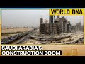 Saudis real estate boom challenges vs ambitions  wion world dna