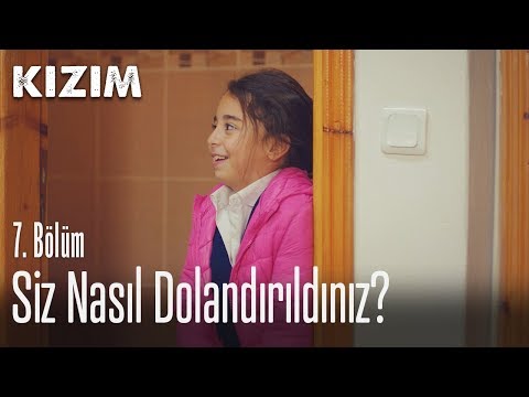 Siz nasıl dolandırıldınız? - Kızım 7. Bölüm