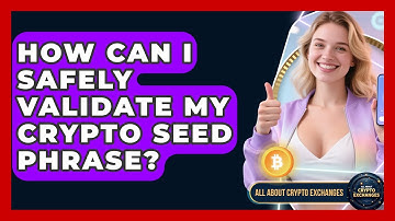 How Can I Safely Validate My Crypto Seed Phrase? - All About Crypto Exchanges