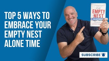 Top 5 Ways to Embrace Your Empty Nest Alone Time | Self-Care & Inner Peace