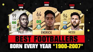 BEST FOOTBALLER BORN In Every Year From 1900-2007! 😱🔥 ft. Endrick, Pele, Messi… etc