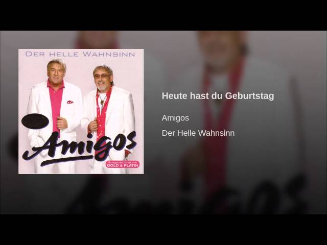 Die Amigos - Heute Hast du Geburtstag