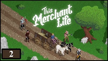 This Merchant Life - 02 - (Medieval Era Trading Game)