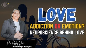 Love Addiction or Emotion? Neuroscience behind Love || Dr Rafiq Dar