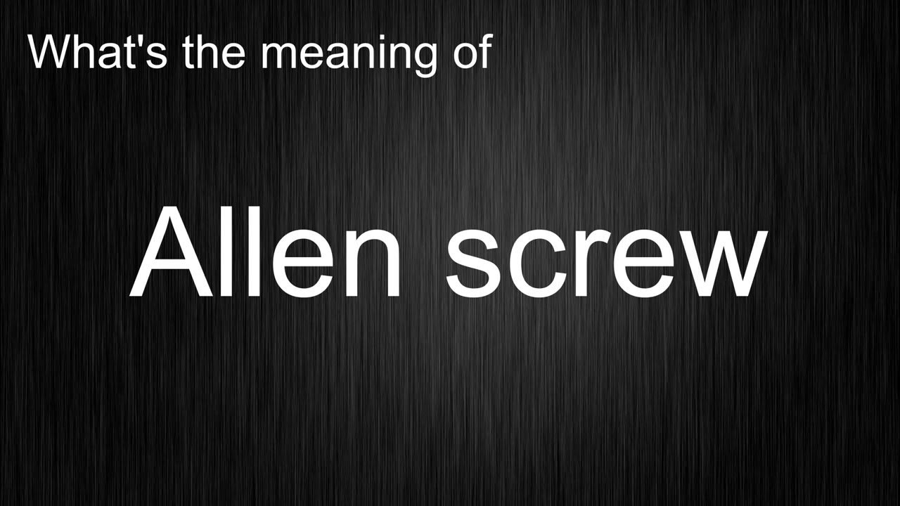 what-s-the-meaning-of-allen-screw-how-to-pronounce-youtube