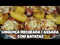 LINGUIÇA RECHEADA | ASSADA COM BATATAS