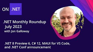.NET Monthly Roundup - July 2023 - .NET 8 Preview 6, C# 12, MAUI for VS Code, .NET Conf announcement