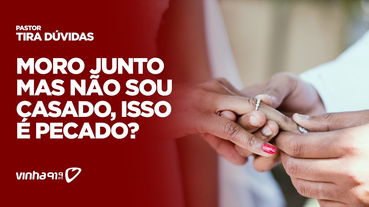 Moro junto mas não sou casado, isso é pecado? - Pastor Tira Dúvidas ...