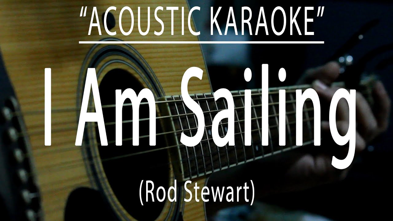 I am sailing Rod Stewart (Acoustic karaoke) YouTube