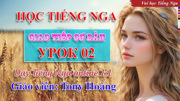 Bài 02: Học Tiếng Nga cơ bản (TTHL) | Thầy Hoàng dạy Tiếng Nga online 1:1 #russianlearning
