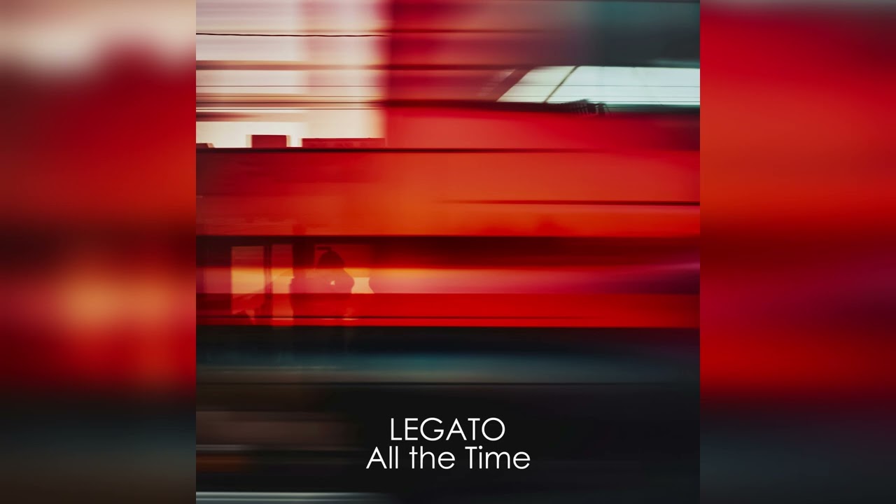 Watch LEGATO - All the Time on YouTube Watch LEGATO - All the Time on YouTube