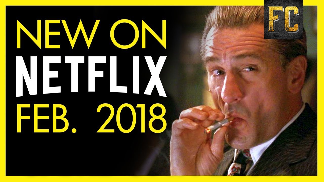 Everything New on Netflix February 2018 | Best Movies on ...