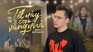 TẾT NÀY CON VẮNG NHÀ - CHU BIN | OFFICIAL MV | Chờ Năm Tới Khi Pháo Giao Thừa Rộn Vang...
