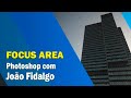 FocusArea | Como usar o comando FocusArea Photoshop?