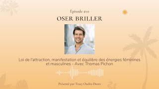 10. Loi de lattraction, manifestation et équilibre des énergies avec Thomas Pichon