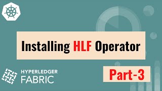 Installing the HLF Operator - Part 3 | Hyperledger Fabric On Kubernetes | ADITYA JOSHI |