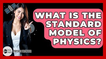 What Is The Standard Model Of Physics? - Physics Frontier