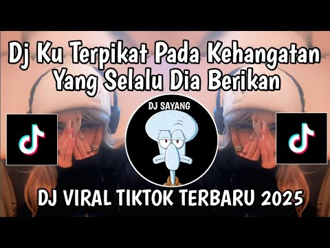 DJ KU TERPIKAT PADA KEHANGATAN YANG SELALU DIA BERIKAN | DJ DI MABUK CINTA VIRAL TIKTOK TERBARU 2025