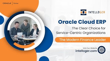 Oracle Cloud ERP | The Clear Choice for  Service Centric Organizations | Intelloger | Oracle Partner