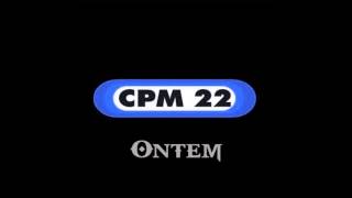 Vignette de la vidéo "CPM 22 - Ontem"