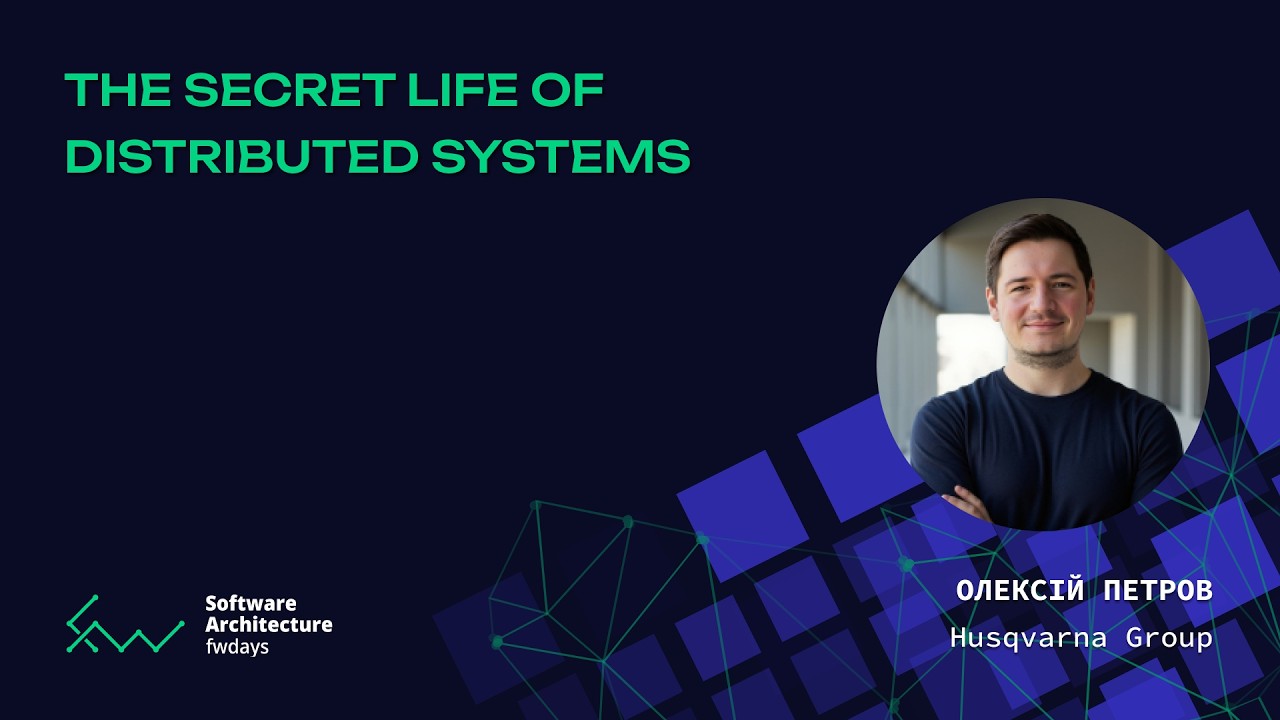 The Secret Life Of Distributed Systems - Олексій Петров