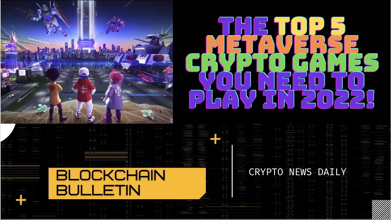 The Top 5 Metaverse Crypto Games You Need to Play In 2022! - YouTube