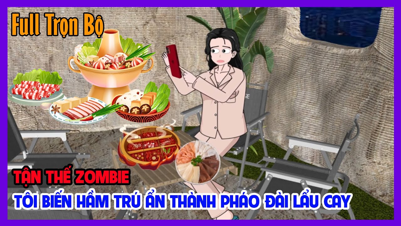 TẬN THẾ ZOMBIE TÔI BIẾN HẦM TRÚ ẨN THÀNH PHÁO ĐÀI LẨU CAY Full Trọn Bộ | Tận Thế | Tiểu Hinh Review