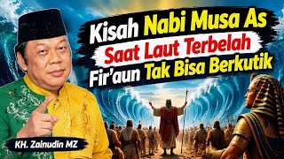 Kisah Nabi Musa AS Saat Laut Terbelah, Firaun Tak Bisa Berkutik | KH Zainudin MZ