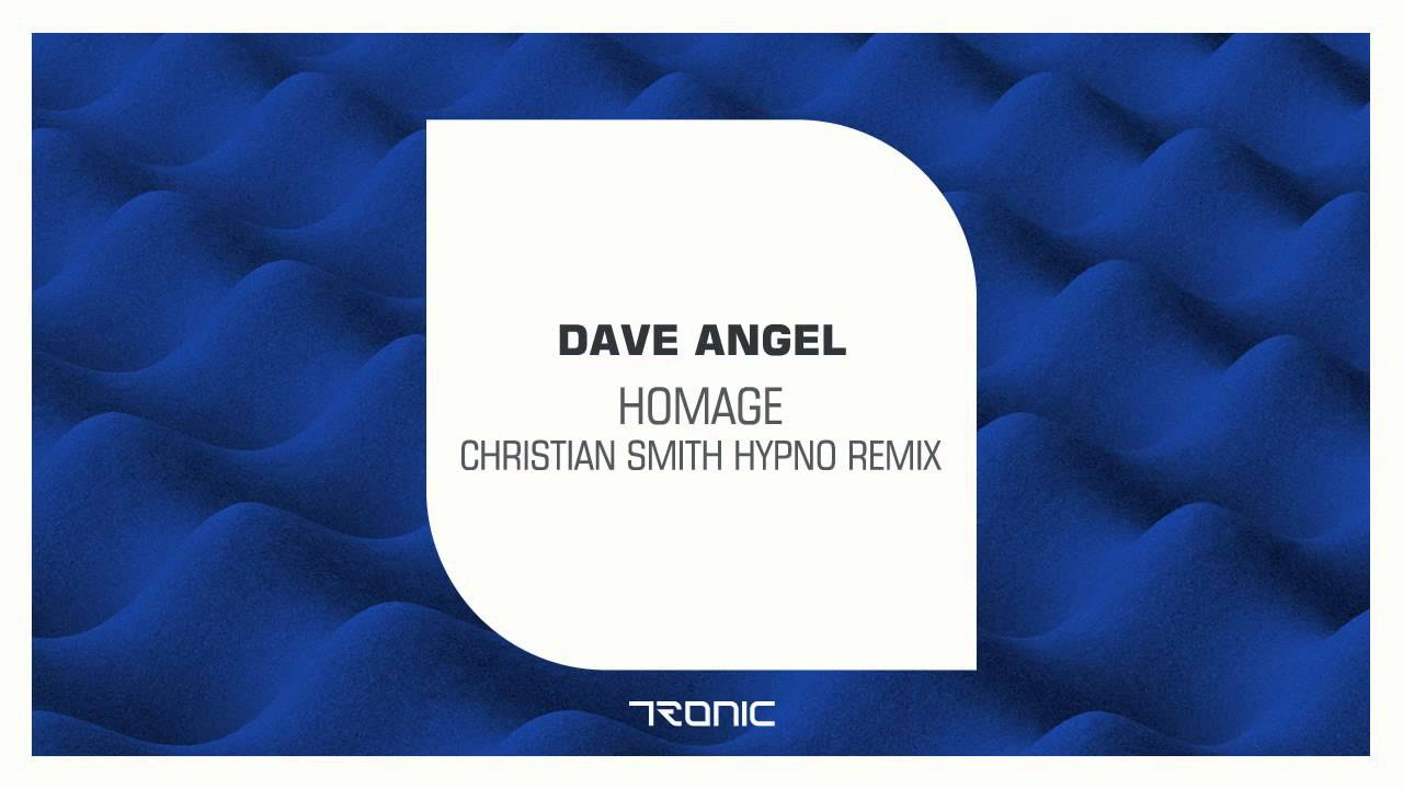 Dave Angel   Homage Christian Smith Hypno Remix Tronic
