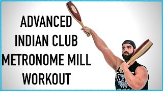Advanced Indian Club Metronome Mill Workout