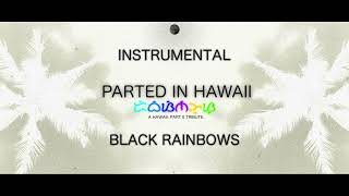 Parted in Hawaii - Black Rainbows (Instrumental)