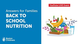 Answers for Families Live: Back to School Nutrition Tips | Boston Children's Hospital