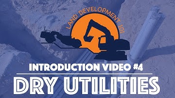 Land Development 101 - Introduction Video #4 (Dry Utilities)