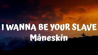 Måneskin - I WANNA BE YOUR SLAVE (Lyrics/Testo)