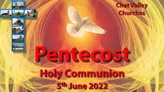 Chet Valley Holy Communion for the Feast of Pentecost 5th June 2022