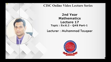 2nd Year - [Mathematics] - Lecture#17 - Ex:6.2 - Muhammad Tauqeer - CISC Online Lecture Series