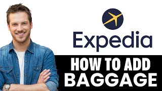 How To Add Baggage In Expedia (2025)