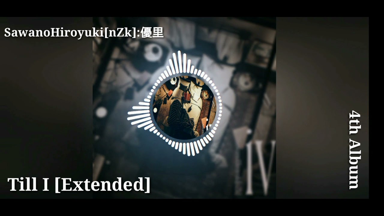Till I by SawanoHiroyuki[nZk]:優里 (Extended) - YouTube