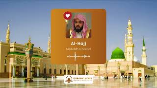 Surah Al-Hajj | Recited by Shaikh Abdullah Al Qarafi | Presented by Quranic Voice
