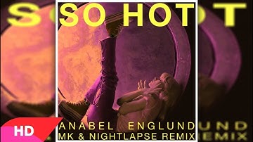 Anabel Englund- So Hot (MK x Nightlapse Extended Mix)