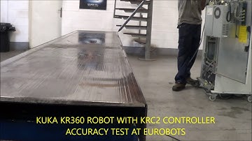 KUKA KR360 ROBOT WITH KRC2 CONTROLLER ACCURACY TEST AT EUROBOTS